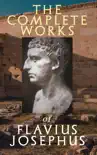 The Complete Works of Flavius Josephus book summary, reviews and download