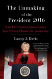 The Unmaking of the President 2016 synopsis, comments