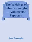 The Writings of John Burroughs — Volume 05: Pepacton sinopsis y comentarios