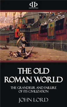 the old roman world - the grandeur and failure of its civilization book cover image