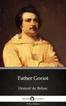 Father Goriot by Honoré de Balzac - Delphi Classics (Illustrated) sinopsis y comentarios