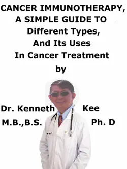 cancer immunotherapy, a simple guide to different types, and its uses in cancer treatment book cover image