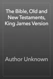 The Bible, Old and New Testaments, King James Version synopsis, comments