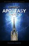 Omega Apostasy and Laodicea synopsis, comments