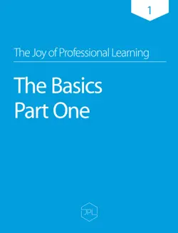 the joy of professional learning - the basics - part one book cover image