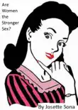 Are Women the Stronger Sex? book summary, reviews and download