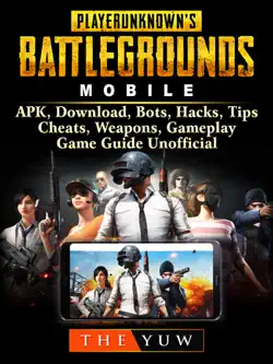 pubg mobile, apk, download, bots, hacks, tips, cheats, weapons, gameplay, game guide unofficial book cover image