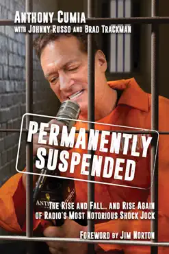 permanently suspended: the rise and fall... and rise again of radio's most notorious shock jock book cover image