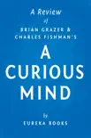 A Curious Mind by Brian Grazer and Charles Fishman A Review sinopsis y comentarios