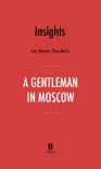 Insights on Amor Towles’s A Gentleman in Moscow by Instaread sinopsis y comentarios