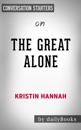 The Great Alone: A Novel by Kristin Hannah: Conversation Starters