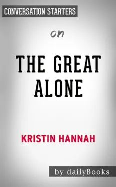 the great alone: a novel by kristin hannah: conversation starters book cover image