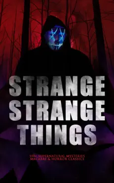 strange strange things: 550+ supernatural mysteries, macabre & horror classics book cover image