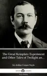The Great Keinplatz Experiment and Other Tales of Twilight and the Unseen by Sir Arthur Conan Doyle (Illustrated) sinopsis y comentarios