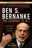 The Courage to Act: A Memoir of a Crisis and Its Aftermath book summary, reviews and download