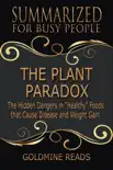 The Plant Paradox - Summarized for Busy People: The Hidden Dangers in “Healthy” Foods that Cause Disease and Weight Gain sinopsis y comentarios