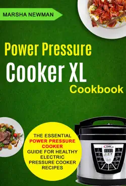 power pressure cooker xl cookbook: the essential power pressure cooker guide for healthy electric pressure cooker recipes book cover image
