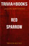 Red Sparrow: A Novel by Jason Matthews (Trivia-On-Books) sinopsis y comentarios