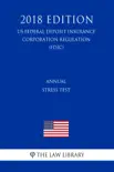 Annual Stress Test (US Federal Deposit Insurance Corporation Regulation) (FDIC) (2018 Edition) sinopsis y comentarios