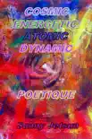 Cosmic Energetic Atomic Dynamic Poetique synopsis, comments