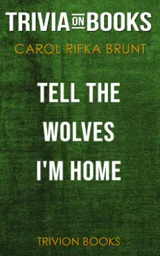 tell the wolves i'm home: a novel by carol rifka brunt (trivia-on-books) book cover image