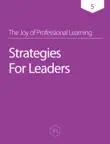 The Joy of Professional Learning - Strategies For Leaders synopsis, comments