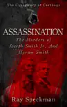 Assassination, The Murders of Joseph Smith, Jr. and Hyrum Smith synopsis, comments