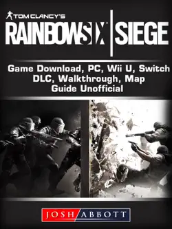 tom clancys rainbow 6 siege game download, xbox one, ps4, gameplay, tips, cheats, guide unofficial book cover image