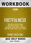 Workbook for Factfulness: Ten Reasons We're Wrong About the World-- and Why Things Are Better Than You Think (Max-Help Books) sinopsis y comentarios
