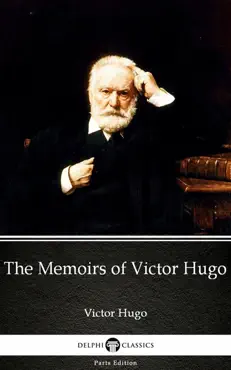 the memoirs of victor hugo by victor hugo - delphi classics (illustrated) imagen de la portada del libro