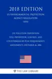 Oil Pollution Prevention - Spill Prevention, Control, and Countermeasure Plan Requirements - Amendments, December 26, 2006 (US Environmental Protection Agency Regulation) (EPA) (2018 Edition) sinopsis y comentarios
