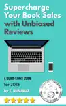 Supercharge Your Book Sales with Unbiased Reviews synopsis, comments