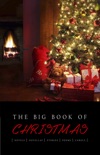 The Big Book of Christmas: 140+ authors and 400+ novels, novellas, stories, poems & carols book summary, reviews and downlod