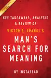 Man's Search for Meaning: by Viktor E. Frankl Key Takeaways, Analysis & Review sinopsis y comentarios