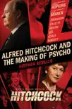Alfred Hitchcock and the Making of Psycho synopsis, comments