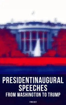 president's inaugural speeches: from washington to trump (1789-2017) book cover image