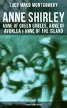 Anne Shirley: Anne of Green Gables, Anne of Avonlea & Anne of the Island (3 Books in One Edition) sinopsis y comentarios