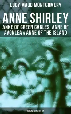 anne shirley: anne of green gables, anne of avonlea & anne of the island (3 books in one edition) imagen de la portada del libro