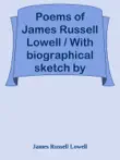 Poems of James Russell Lowell / With biographical sketch by Nathan Haskell Dole sinopsis y comentarios