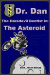 Dr. Dan the Daredevil Dentist in , The Asteroid synopsis, comments