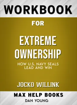 extreme ownership: how u.s navy seals lead and win by jocko willink: max help workbooks book cover image