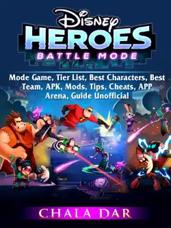 disney heroes battle mode game, tier list, best characters, best team, apk, mods, tips, cheats, app, arena, guide unofficial book cover image