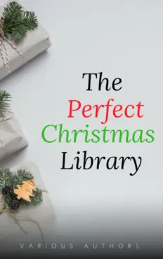 the perfect christmas library: a christmas carol, the cricket on the hearth, a christmas sermon, twelfth night...and many more (200 stories) book cover image