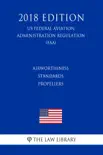 Airworthiness Standards - Propellers (US Federal Aviation Administration Regulation) (FAA) (2018 Edition) sinopsis y comentarios