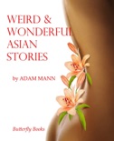 Weird & Wonderful Asian Stories book summary, reviews and download