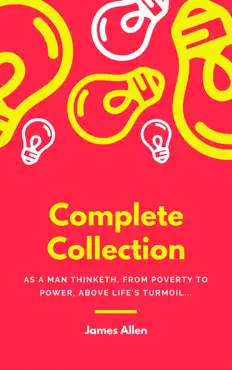 james allen 21 books: complete premium collection. as a man thinketh, the path of prosperity, the way of peace, all these things added, byways of blessedness, ... more… (timeless wisdom colleciton book 249) imagen de la portada del libro