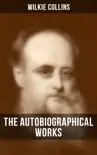 The Autobiographical Works of Wilkie Collins sinopsis y comentarios