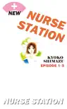 NEW NURSE STATION Episode 1-3 synopsis, comments