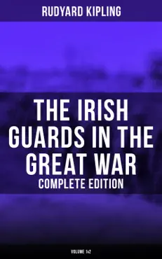 the irish guards in the great war (complete edition: volume 1&2) imagen de la portada del libro