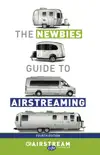 The Newbies Guide to Airstreaming synopsis, comments